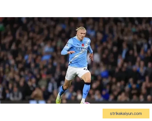 哈兰德头球威胁持续提升，成为曼城进攻的重要武器