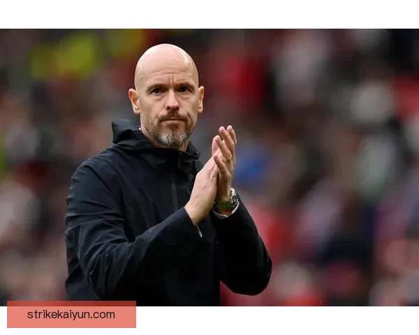 滕哈赫战术趋势分析：球队表现稳健，战术思路逐渐清晰